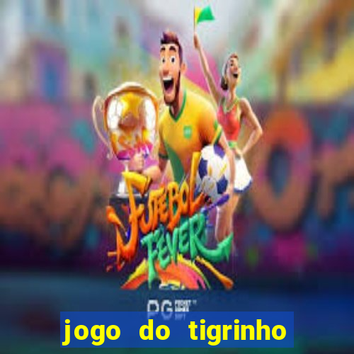 jogo do tigrinho na casa chinesa